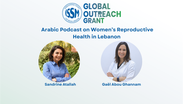 ISSM Global Outreach Grant: Arabic Podcast on Women’s Reproductive Health in Lebanon by Sandrine Atallah & Gaël Abou Ghannam